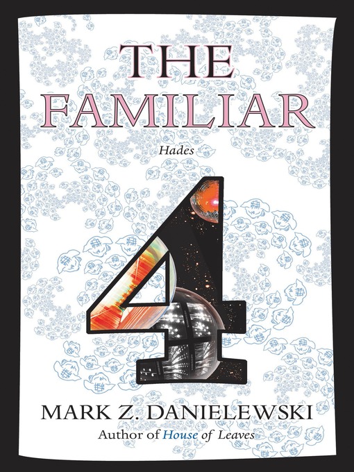 Title details for The Familiar, Volume 4 by Mark Z. Danielewski - Wait list